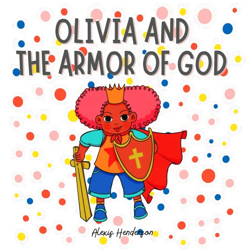 By Alexis Henderson (Author) Olivia and the Armor of God