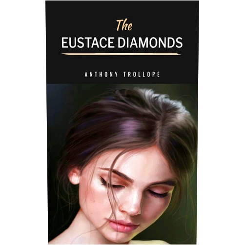 Anthony Trollope The Eustace Diamonds