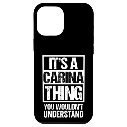 Funny Forename Gift Ideas for My Friend Carina iPhone 14 Pro Max It's A Carina Thing You Wouldn't Understand First Name Case