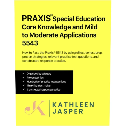Kathleen Jasper Ed.D. Praxis® Special Education Core Knowledge and Mild to Moderate Applications 5543: How to Pass the Praxis® 5543 by using the NavaED test prep study ... , and constructed response practice.