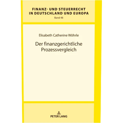 German Edition by Elisabeth Catherine Wöhrle (Author) Der finanzgerichtliche Prozessvergleich (Finanz- und Steuerrecht in Deutschland und Europa) (German Edition)