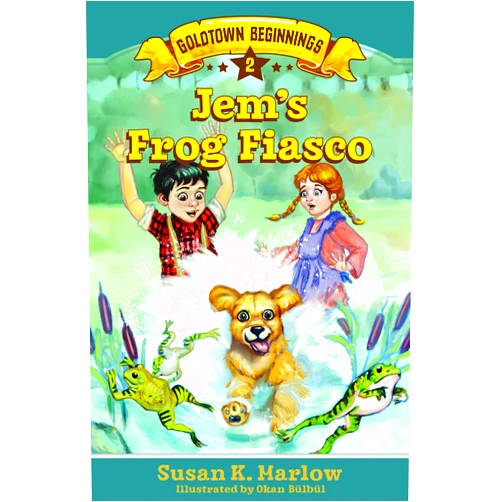 Susan K. Marlow,Okan Bülbül Jem's Frog Fiasco (Goldtown Beginnings)