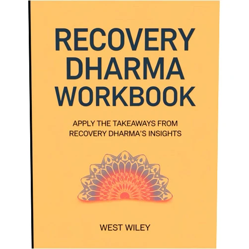 By West Wiley (Author) Recovery Dharma Workbook: Apply the Takeaways from Recovery Dharma's Insights