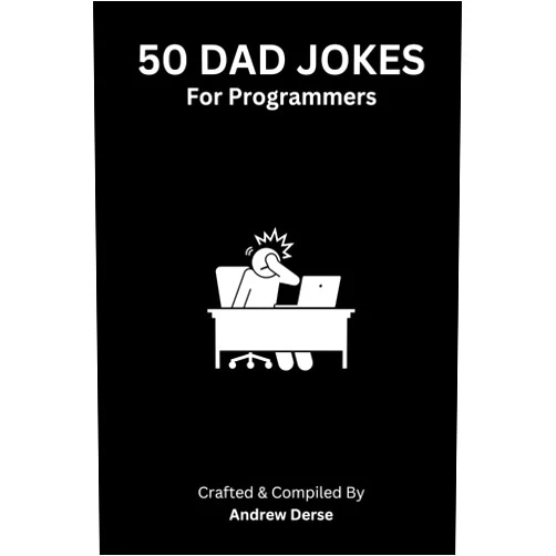 Andrew Derse 50 Dad Jokes: For Programmers