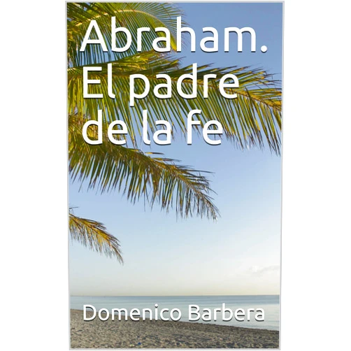 Spanish Edition by Domenico Barbera (Author), Luis Augusto Mancayo Rodriguez (Translator) Format: Kindle Edition Abraham. El padre de la fe (Spanish Edition)