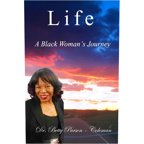 By Dr. Betty Parson Coleman Ph.D. (Author), hülya n. yılmaz Ph.D. (Editor), inner child press ltd. (Illustrator) & 0 more Life: A Black Woman’s Journey