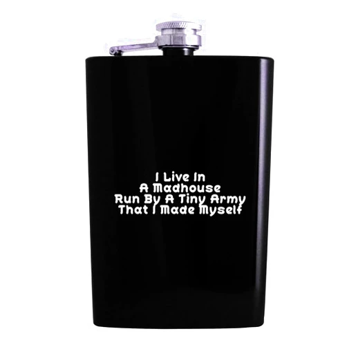 Molandra Products I Live In A Madhouse Run By A Tiny Army That I Made Myself - Drinking Alcohol 8oz Hip Flask