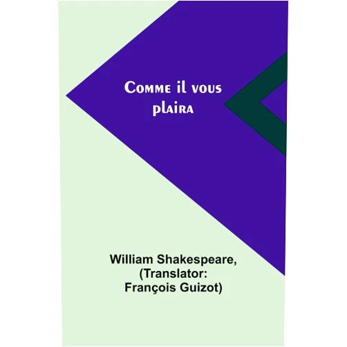 William Shakespeare,François Guizot Comme il vous plaira (French Edition)