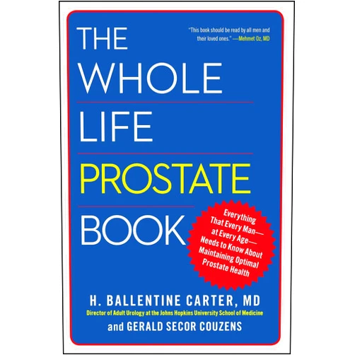 By Dr. H. Ballentine Carter (Author), Gerald Secor Couzens (Author) The Whole Life Prostate Book: Everything That Every Man-at Every Age-Needs to Know About Maintaining Optimal Prostate Health