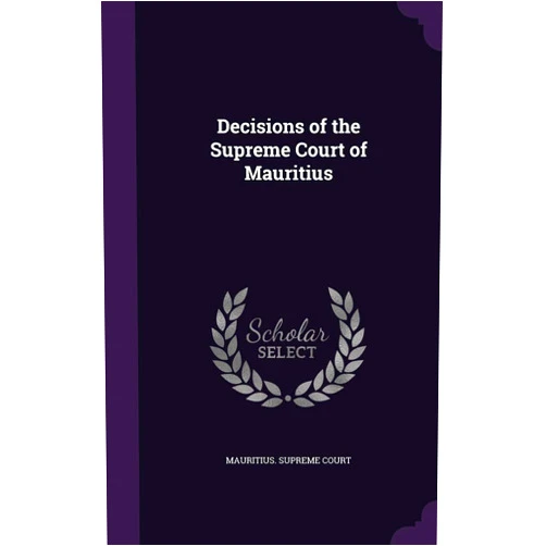 By Mauritius Supreme Court (Creator) Decisions of the Supreme Court of Mauritius