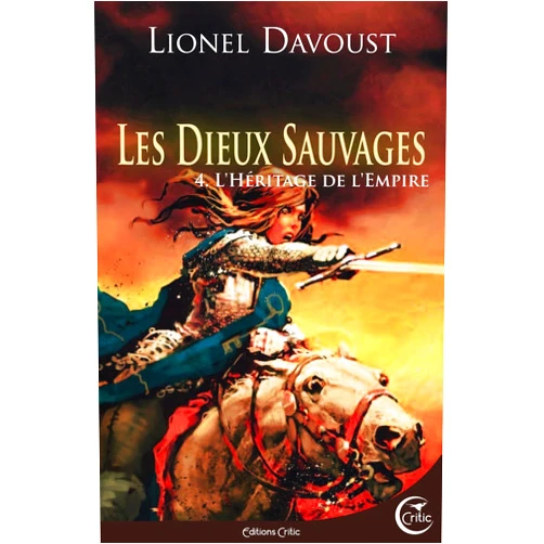 Lionel Davoust,Alain Brion LES DIEUX SAUVAGES 4 - L'HERITAGE DE L'EMPIRE