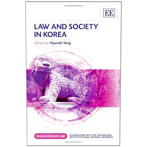 By Hyunah Yang (Editor) Law and Society in Korea (Elgar Korean Law series)