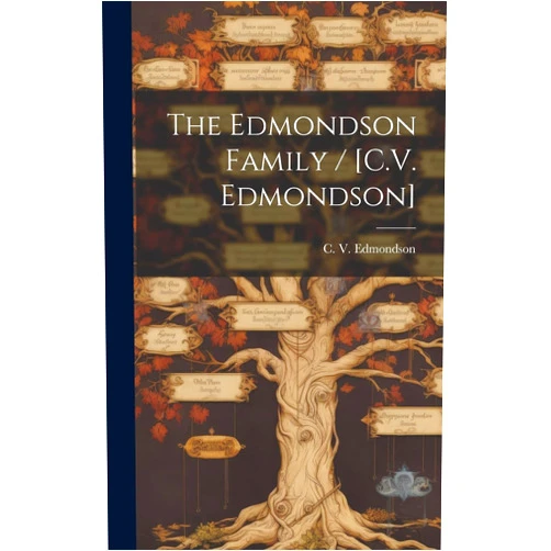 C V Edmondson The Edmondson Family / [C.V. Edmondson]