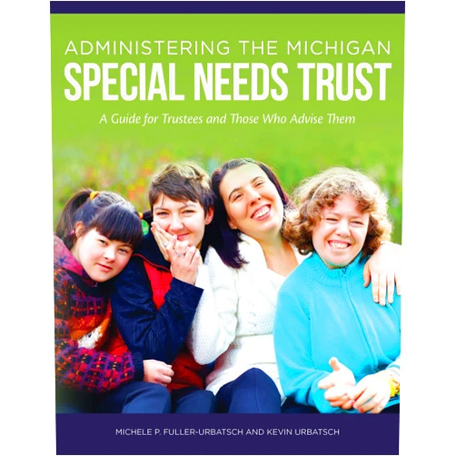 By Michele Fuller (Author), Kevin Urbatsch (Author) Format: Kindle Edition Administering the Michigan Special Needs Trust: A guide for trustees and those who advise them