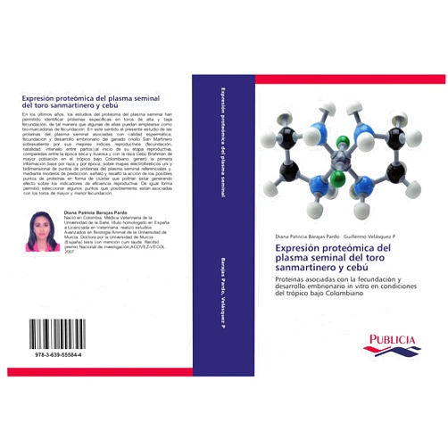 Diana Patricia Barajas Pardo,Guillermo Velásquez P Expresión proteómica del plasma seminal del toro sanmartinero y cebú: Proteínas asociadas con la fecundación y desarrollo embrionario in vitro en ... del trópico bajo Colombiano (Spanish Edition)