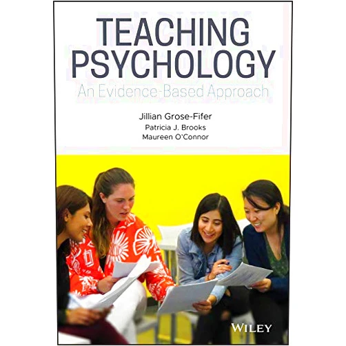By Jillian Grose-Fifer (Author), Patricia J. Brooks (Author), Maureen O'Connor (Author) & 0 more Format: Kindle Edition Teaching Psychology: An Evidence-Based Approach