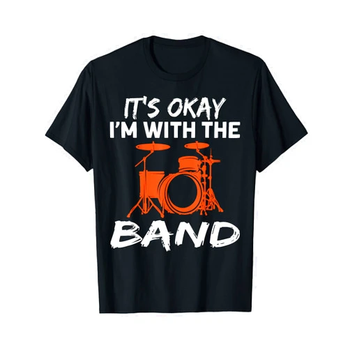 It Is Okay I Am With The Band Tees Funny It's Okay I'm With The Band It Is Ok I'm With The Band T-Shirt