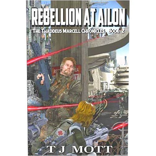 By TJ Mott (Author) Rebellion at Ailon: Book 2 of the Thaddeus Marcell Chronicles