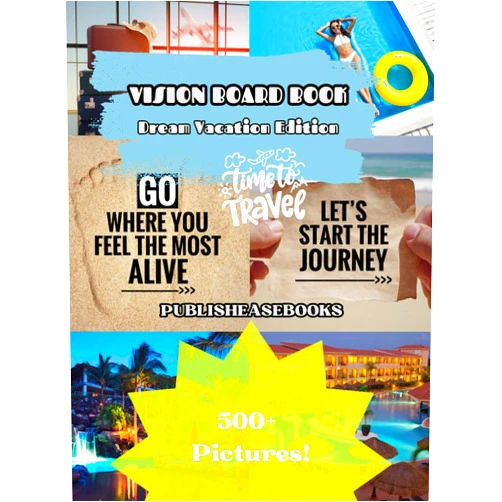 D. H. Greystone Vision Board Book: Dream Vacation - Summer Edition!: Craft Your Perfect Summer Escape - Explore 500+ Carefully Curated Images, Quality Clip Art ... An Illustrated Guide for Both Women and Men