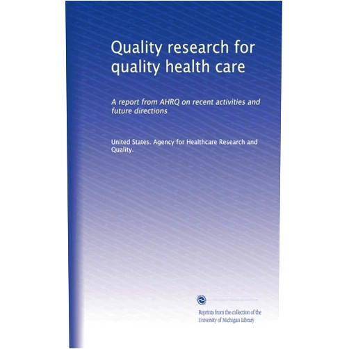 By . United States. Agency for Healthcare Research and Quality. (Author) Quality research for quality health care: A report from AHRQ on recent activities and future directions