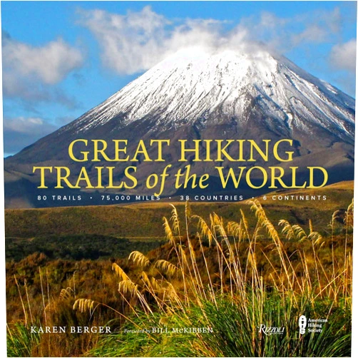 Karen Berger,Bill McKibben,The American Hiking Society Great Hiking Trails of the World: 80 Trails, 75,000 Miles, 38 Countries, 6 Continents