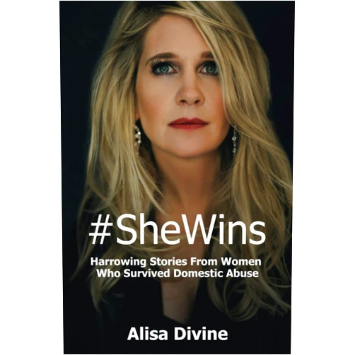 Alisa Divine #SheWins: Harrowing Stories From Women Who Survived Domestic Abuse