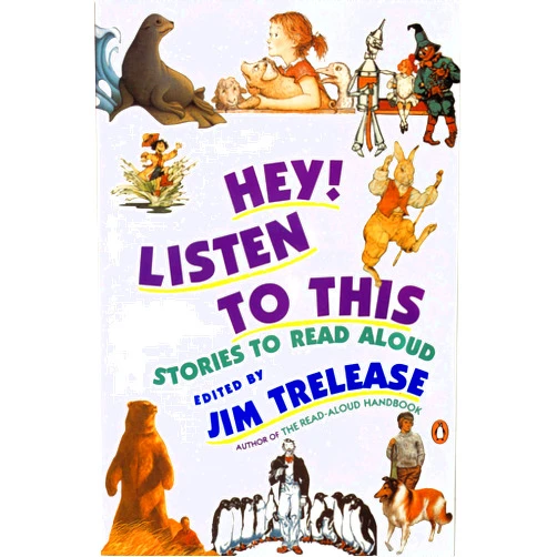 Jim Trelease Hey! Listen to This: Stories to Read Aloud