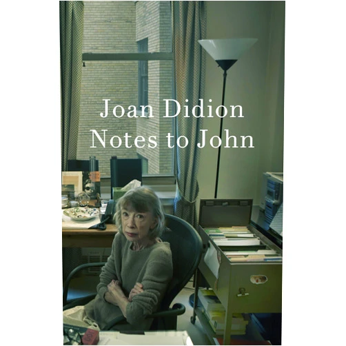 By Joan Didion (Author) Notes to John