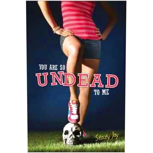 By Stacey Jay (Author) You Are So Undead to Me