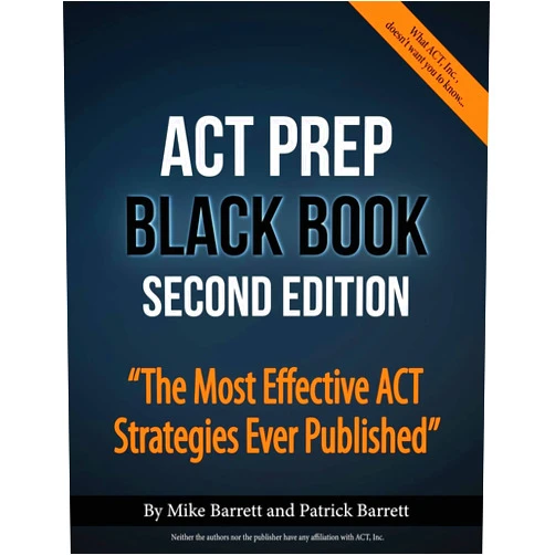 Mike Barrett,Patrick Barrett ACT Prep Black Book: The Most Effective ACT Strategies Ever Published