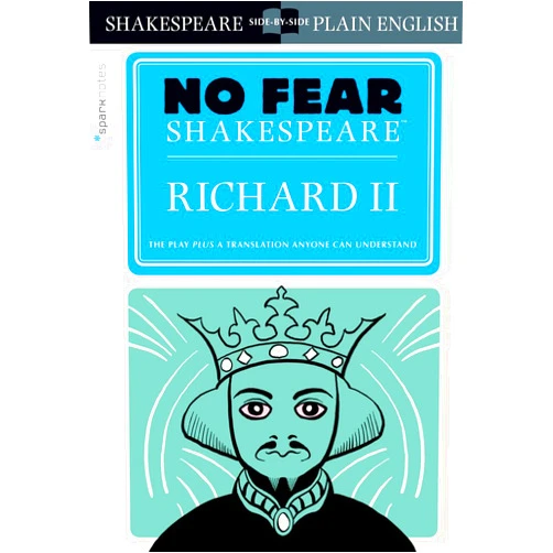 William Shakespeare,SparkNotes Richard II: No Fear Shakespeare Side-by-Side Plain English (Volume 25)