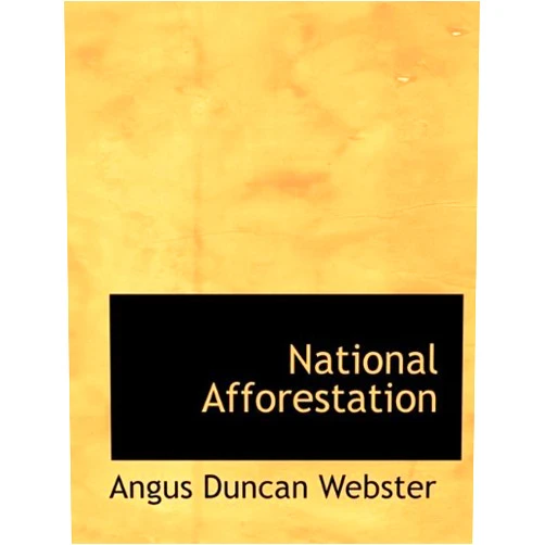 By Angus Duncan Webster (Author) National Afforestation