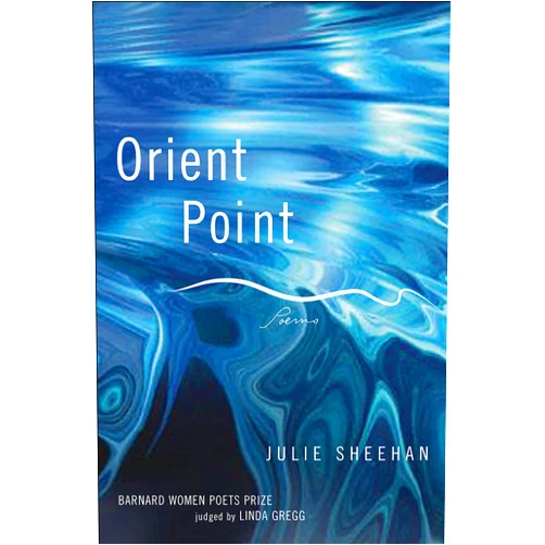 Julie Sheehan Orient Point: Poems