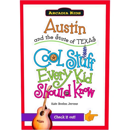 Kate Boehm Jerome Austin and the State of Texas:: Cool Stuff Every Kid Should Know (Arcadia Kids)