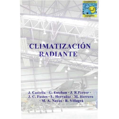 Rafael Villagra Herrero,Marceliano Herrero Sinovas,Miguel Angel Navas Martin,Jose Carlos Fustes Rodriguez,Josep Castella Vila,Jose Ramon Ferrer Ferrando,Lander Herrador Lopez de Arechaga,Gonzalo Esteban Hernandez Climatización Radiante (Spanish Edition)