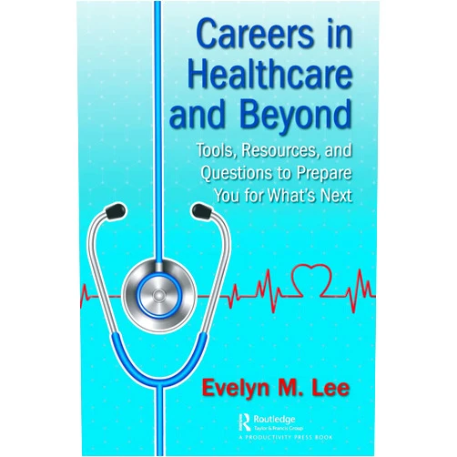 Evelyn Lee Careers in Healthcare and Beyond: Tools, Resources, and Questions to Prepare You for What’s Next