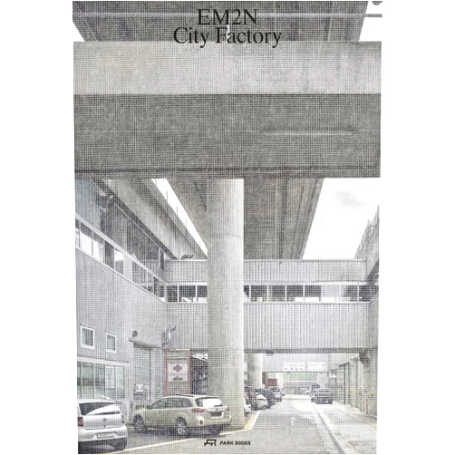 Mathias Müller,Daniel Niggli,Caspar Schärer,Medine Altiok EM2N―City Factory: Advocating for a City of Tolerant Co-Existence