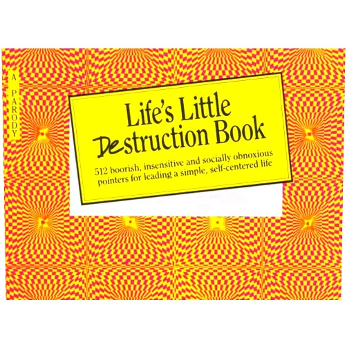Charles S. Dane Life's Little Destruction Book: Everyday Rescue for Beauty, Fashion, Relationships, and Life