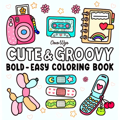 Coco Wyo Cute & Groovy: Coloring Book for Adults and Kids, Bold and Easy, Simple and Big Designs for Relaxation Featuring Lovely Things (Bold & Easy Coloring)