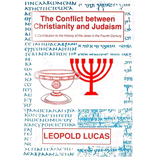 Leopold Lucas,Peter J. Lucas The Conflict between Christianity and Judaism