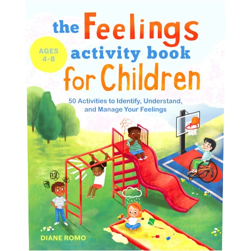 Diane Romo The Feelings Activity Book for Children: 50 Activities to Identify, Understand, and Manage Your Feelings