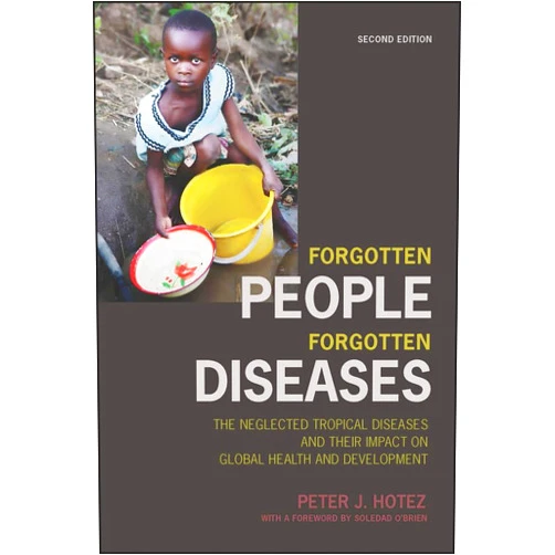 Peter J. Hotez,Soledad O'Brien Forgotten People, Forgotten Diseases: The Neglected Tropical Diseases and their Impact on Global Health and Development (ASM Books)