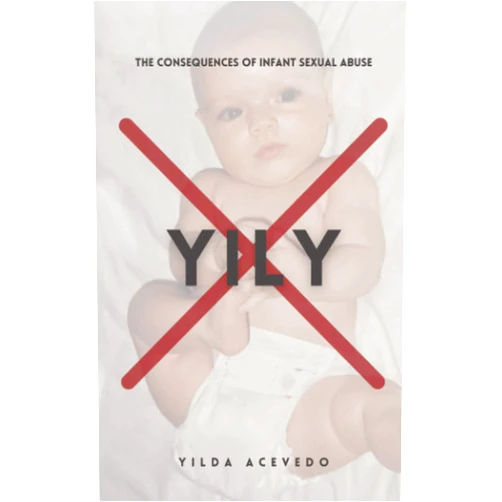 Yilda Acevedo,Michael Reagan Yily: The Consequences of Infant Sexual Abuse