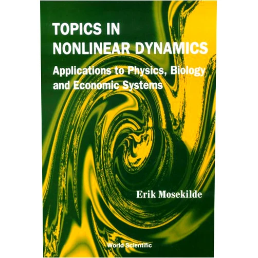 By Erik Mosekilde (Author) TOPICS IN NONLINEAR DYNAMICS: APPLICATIONS TO PHYSICS, BIOLOGY AND ECONOMIC SYSTEMS