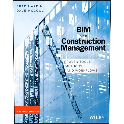 By Brad Hardin (Author), Dave McCool (Author) BIM and Construction Management: Proven Tools, Methods, and Workflows