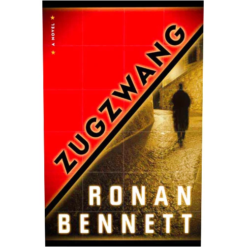 By Ronan Bennett (Author) Zugzwang: A Novel