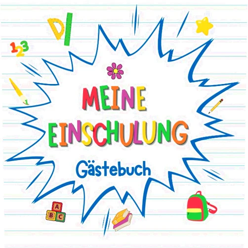 Adelina Schorizan Meine Einschulung Gästebuch: Einschulungsalbum zum Schulstart für Mädchen und Jungen. Ein schönes Geschenk für die Schultüten Füllung. (German Edition)