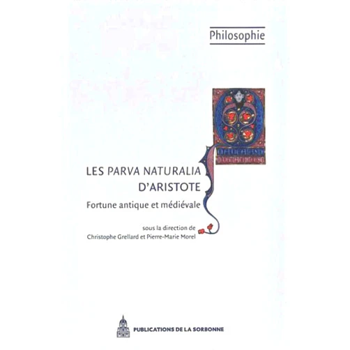 French Edition by Christophe Grellard (Author), Pierre-Marie Morel (Author) Les Parva naturalia d'Aristote: Fortune antique et médiévale
