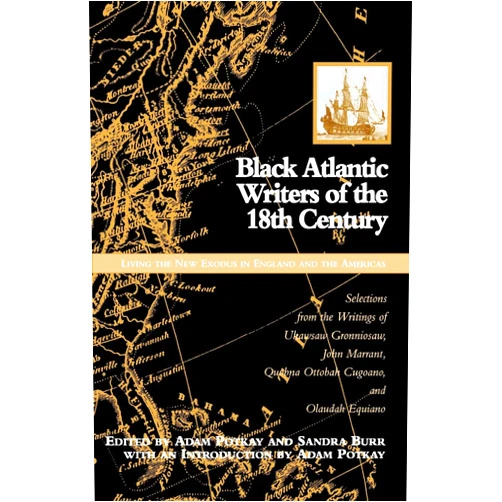 By Sandra Burr (Author), Adam Potkay (Author) Black Atlantic Writers of the Eighteenth Century: Living the New Exodus in England and the Americas