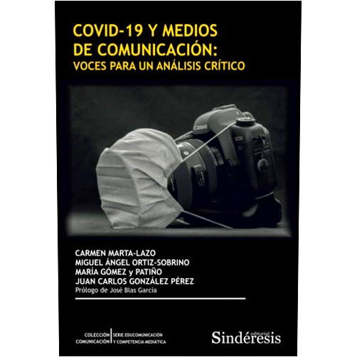CARMEN MARTA-LAZO,MIGUEL ÁNGEL ORTIZ-SOBRINO,MARÍA GÓMEZ y PATIÑO,JUAN CARLOS GONZÁLEZ PÉREZ COVID-19 y medios de comunicación: voces para un análisis crítico (COLECCIÓN COMUNICACIÓN) (Spanish Edition)